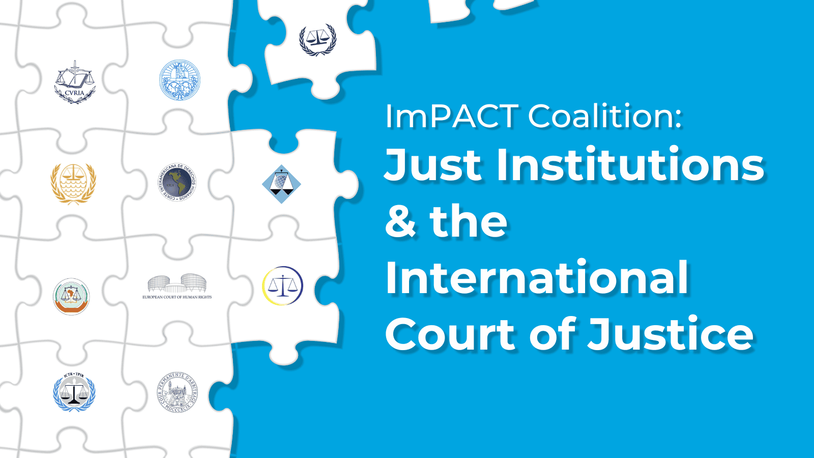 ImPACT Coalition (CGS) ImPACT Coalition: Just Institutions & the International Court of Justice (ICJ)