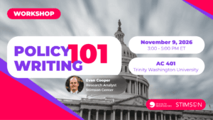 Policy Writing 101 workshop with Evan Cooper of the Stimson Center, Monday 9 November 2026, 3 to 5 PM, AC 401 Trinity Washington University